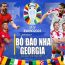 Georgia vs Bồ Đào Nha (2h, 27/6) Bảng F - Euro 2024