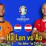 Hà Lan vs Áo (23h, 25/6) Bảng D - Euro 2024