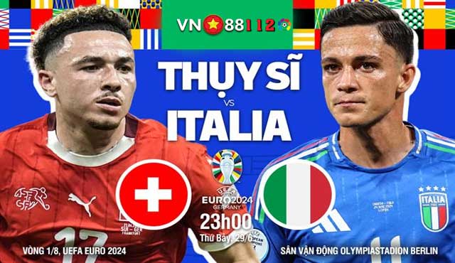 Soi Kèo Thụy Sĩ vs Italy (23h, 29/6) Vòng 16 Đội - Euro 2024 Tại VN88 112